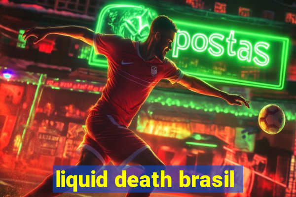 liquid death brasil